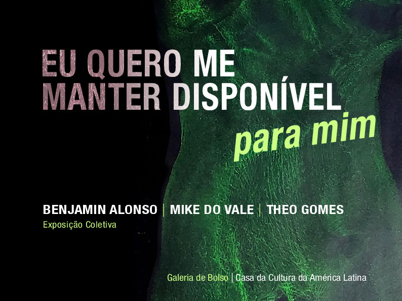 Eu quero me manter disponível para mim: exposição coletiva